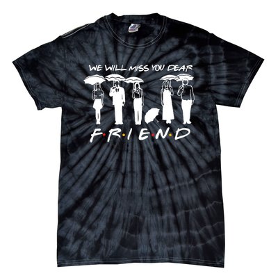 We Will Miss You Dear Friends Tie-Dye T-Shirt