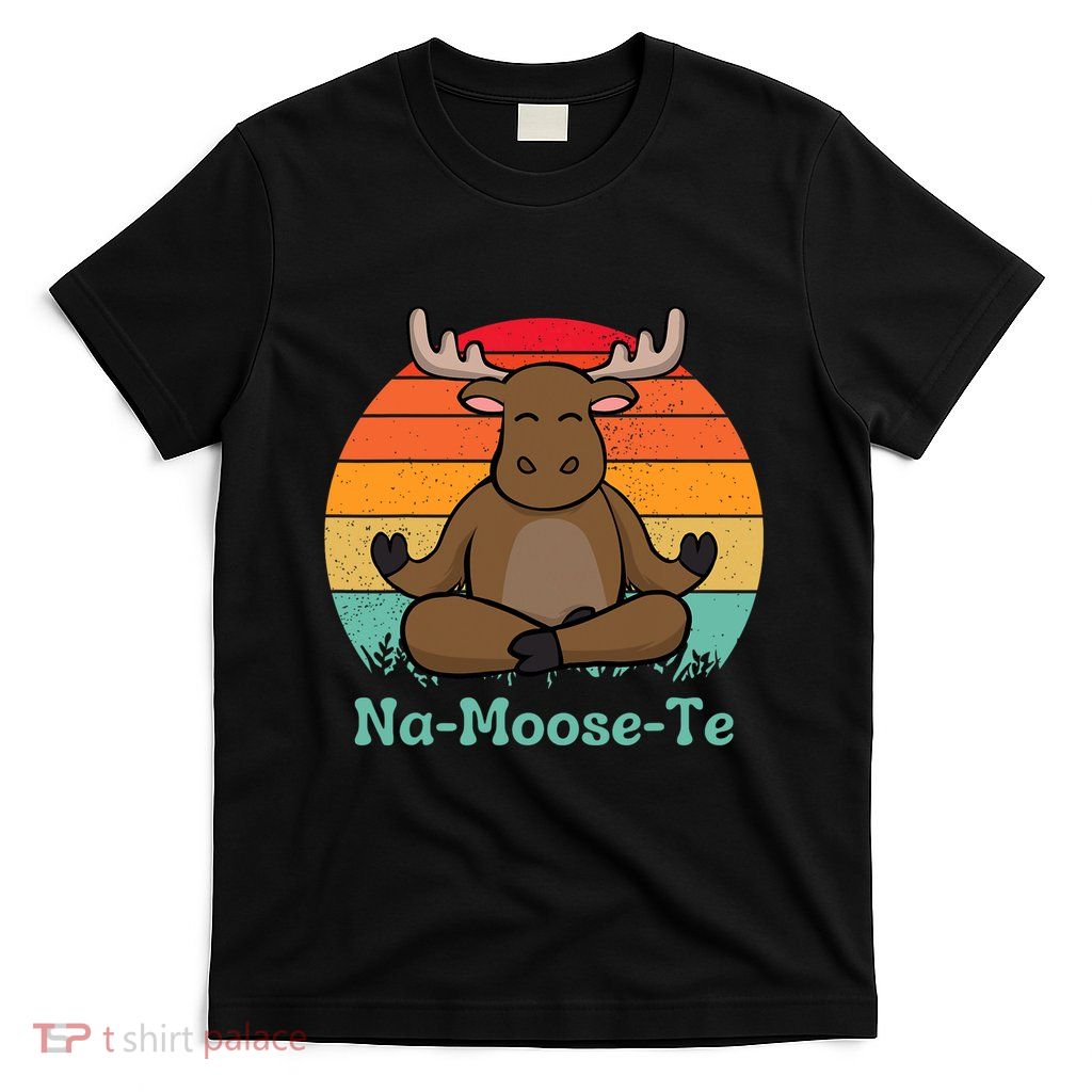 Whimsical Wildlife Na Moose Te Funny Moose Yoga Pun Workout T-Shirt