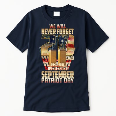 We Will Never Forget September 11 9 11 Patriot Day 20 Years Anniversary Tall T-Shirt