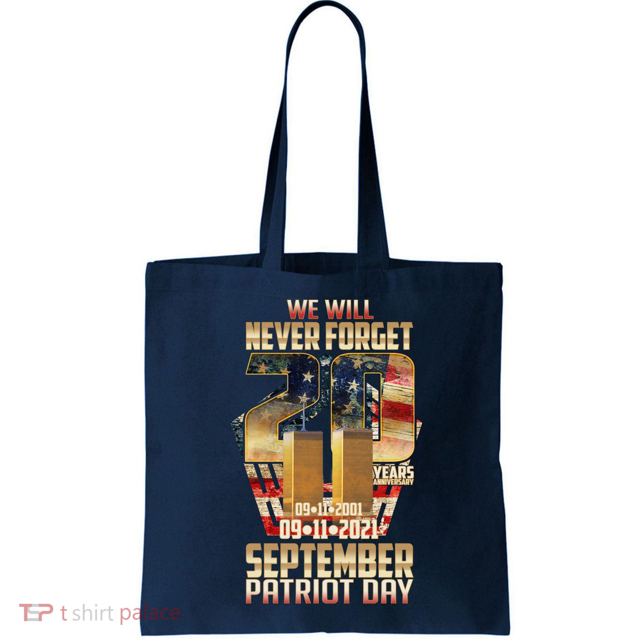 We Will Never Forget September 11 9 11 Patriot Day 20 Years Anniversary Tote Bag