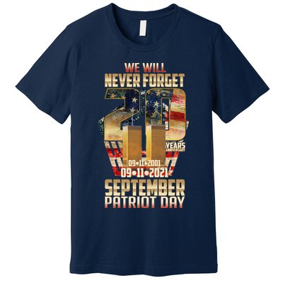 We Will Never Forget September 11 9 11 Patriot Day 20 Years Anniversary Premium T-Shirt