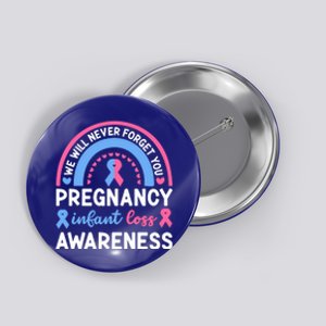 We Will Never Forget You Pregnancy Infant Loss Awareness Gift Button