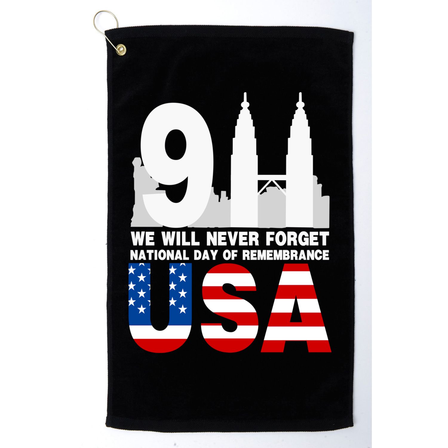 We Will Never Forget National Day Of Remembrance Patriot 911 Gift Golf Towel