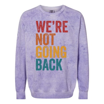 Women Were Not Going Back Slogan Vintage Distressed Colorblast Crewneck Sweatshirt