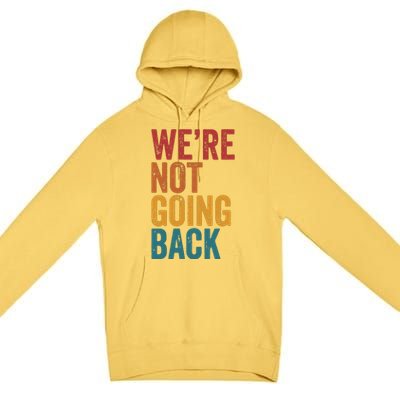 Women Were Not Going Back Slogan Vintage Distressed Premium Pullover Hoodie