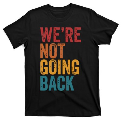 Women Were Not Going Back Slogan Vintage Distressed T-Shirt