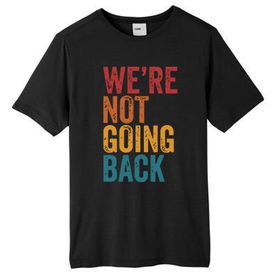 Women Were Not Going Back Slogan Vintage Distressed Tall Fusion ChromaSoft Performance T-Shirt