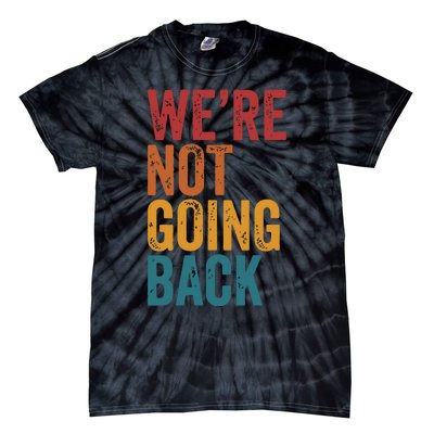 Women Were Not Going Back Slogan Vintage Distressed Tie-Dye T-Shirt