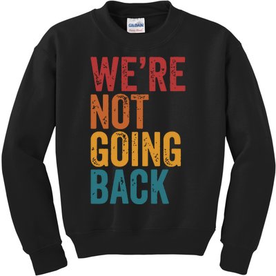 Women Were Not Going Back Slogan Vintage Distressed Kids Sweatshirt