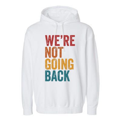 Women Were Not Going Back Slogan Vintage Distressed Garment-Dyed Fleece Hoodie