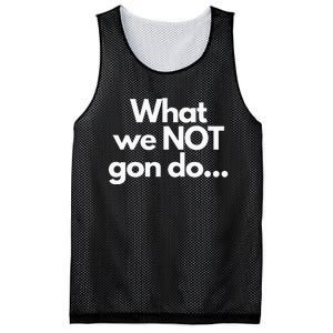 What We Not Gon Do Mesh Reversible Basketball Jersey Tank