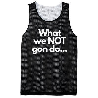 What We Not Gon Do Mesh Reversible Basketball Jersey Tank