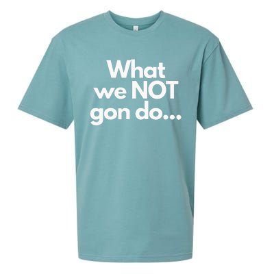 What We Not Gon Do Sueded Cloud Jersey T-Shirt