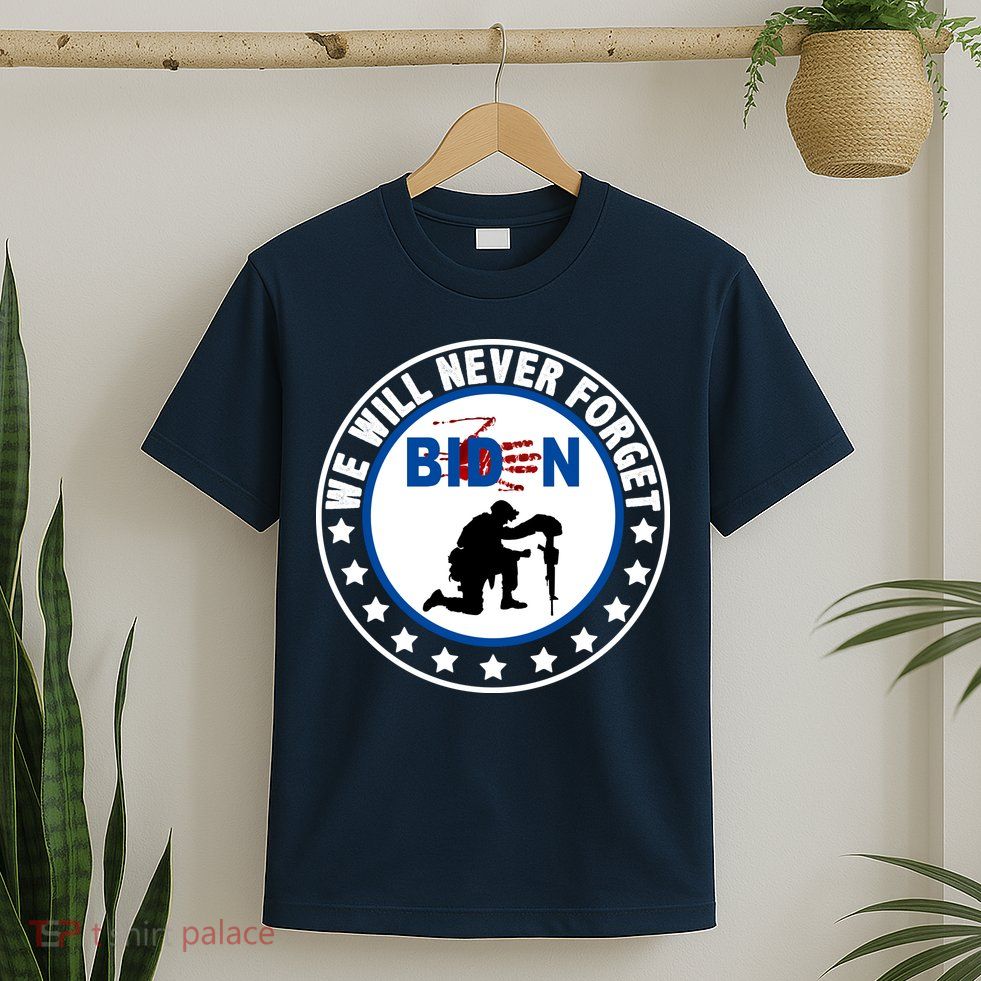 We Will Never Forget American 13 Fallen Heroes Anti Biden T-Shirt