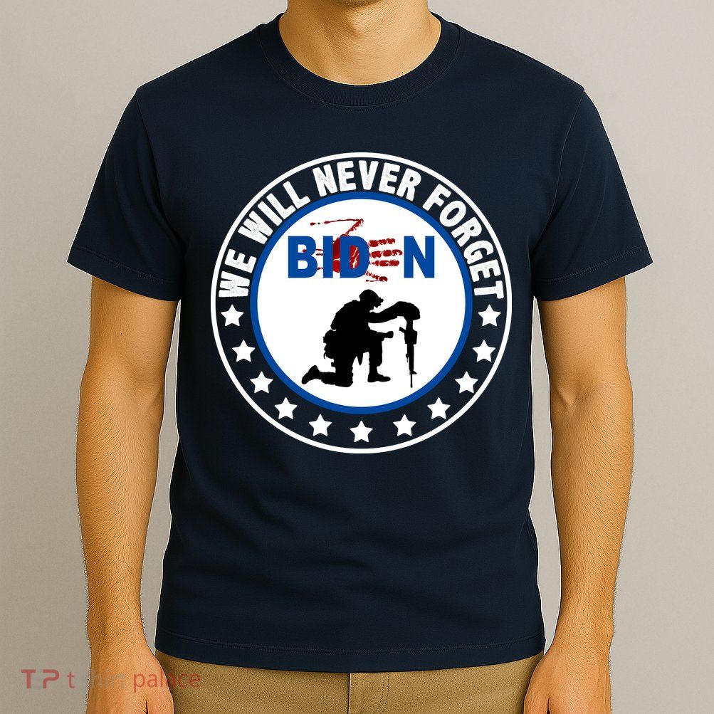 We Will Never Forget American 13 Fallen Heroes Anti Biden T-Shirt