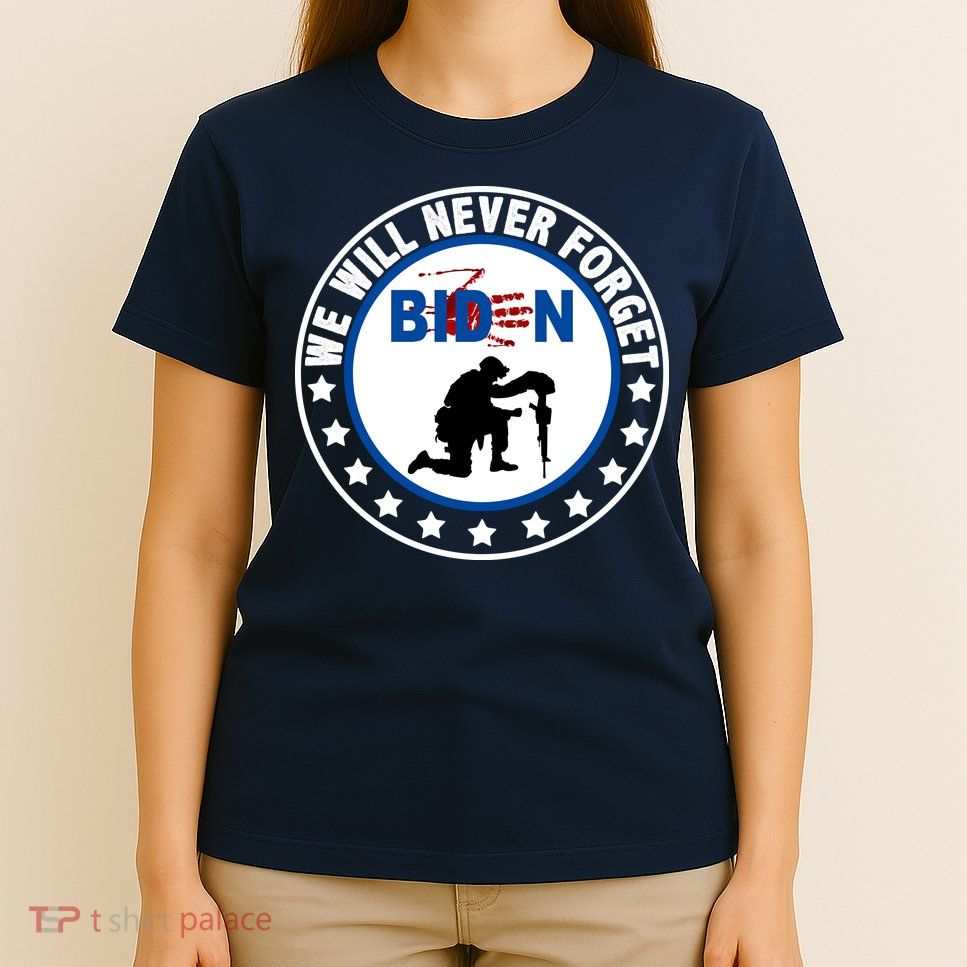 We Will Never Forget American 13 Fallen Heroes Anti Biden T-Shirt