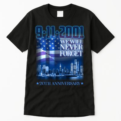 We Will Never Forget 9112021 20th Anniversary Tall T-Shirt