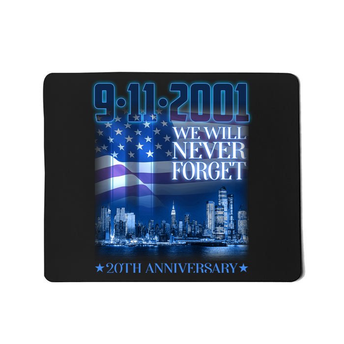 We Will Never Forget 9112021 20th Anniversary Mousepad