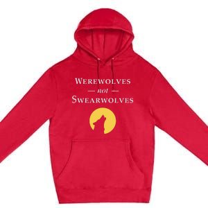 WeRe Werewolves Not Swearwolves Premium Pullover Hoodie