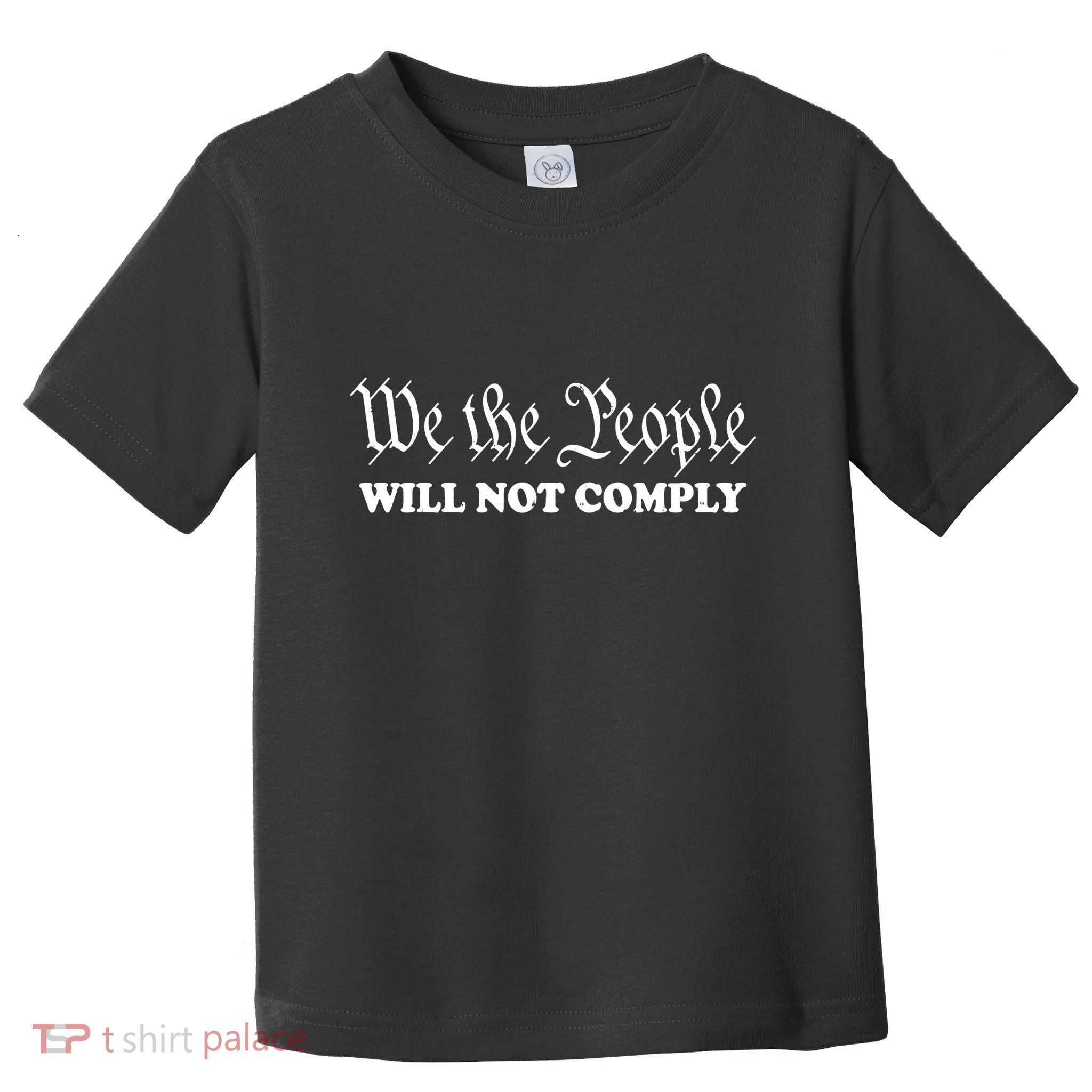 We Will Not Comply Toddler T-Shirt