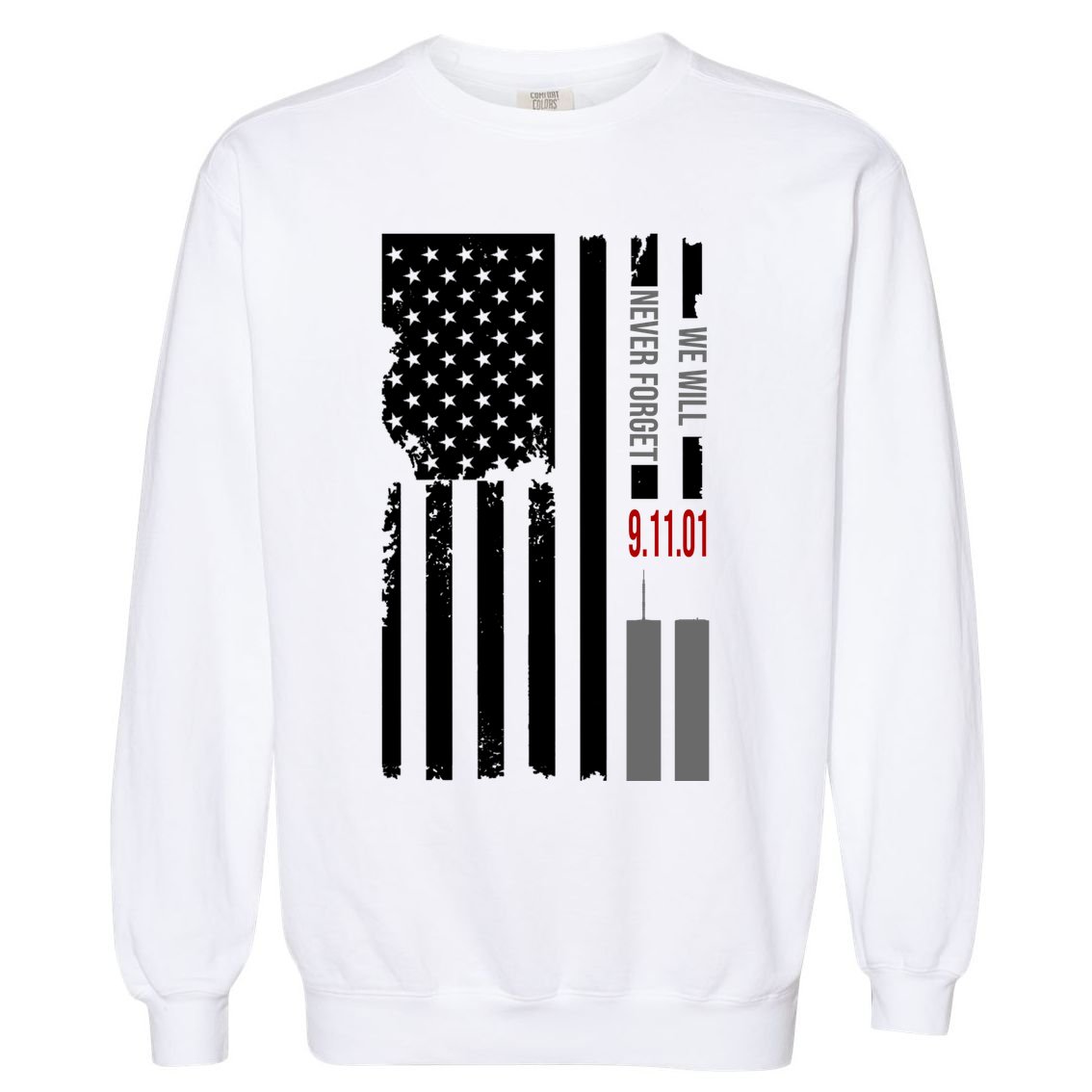 We Will Never Forget 9.11.01 USA Flag Garment-Dyed Sweatshirt