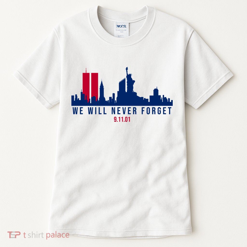 We Will Never Forget 09.11.01 September 11th 2001 Tall T-Shirt