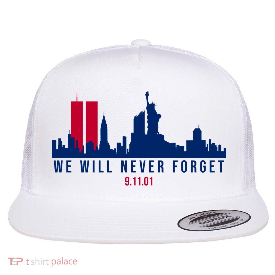 We Will Never Forget 09.11.01 September 11th 2001 Flatbill Hat