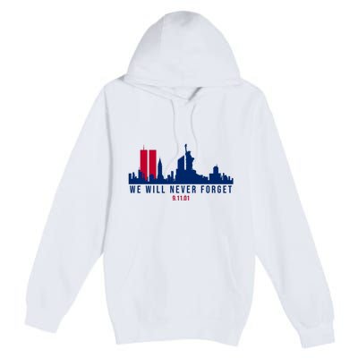 We Will Never Forget 09.11.01 September 11th 2001 Premium Pullover Hoodie