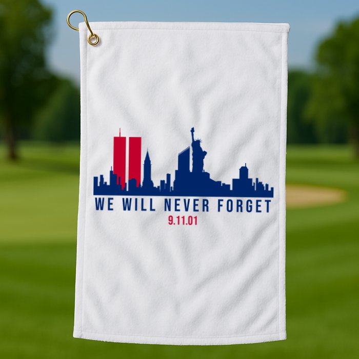 We Will Never Forget 09.11.01 September 11th 2001 Golf Towel