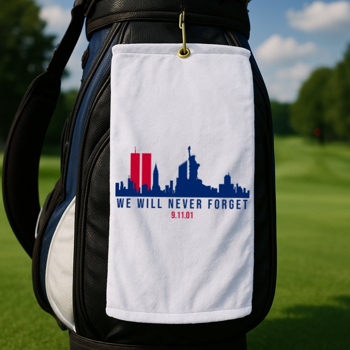 We Will Never Forget 09.11.01 September 11th 2001 Golf Towel