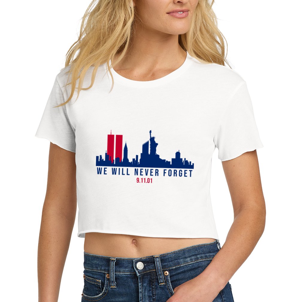 We Will Never Forget 09.11.01 September 11th 2001 Women's Crop Top Tee