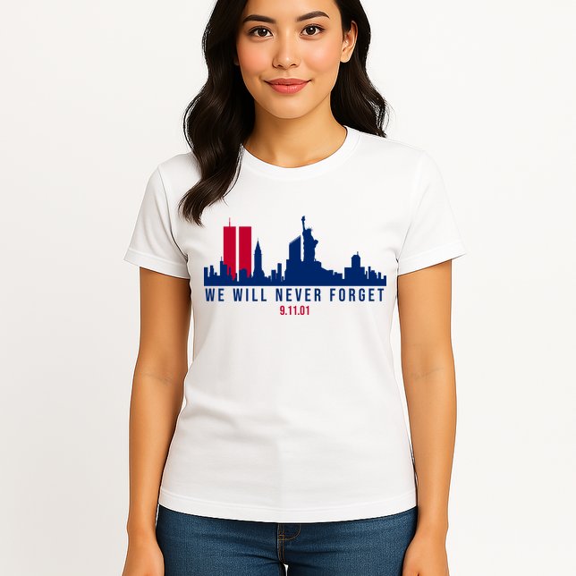 We Will Never Forget 09.11.01 September 11th 2001 Womens T-Shirt