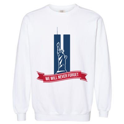 We Will Never Forget 09.11.01 Statue Of Liberty Garment-Dyed Sweatshirt