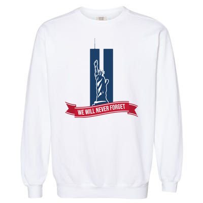 We Will Never Forget 09.11.01 Statue Of Liberty Garment-Dyed Sweatshirt