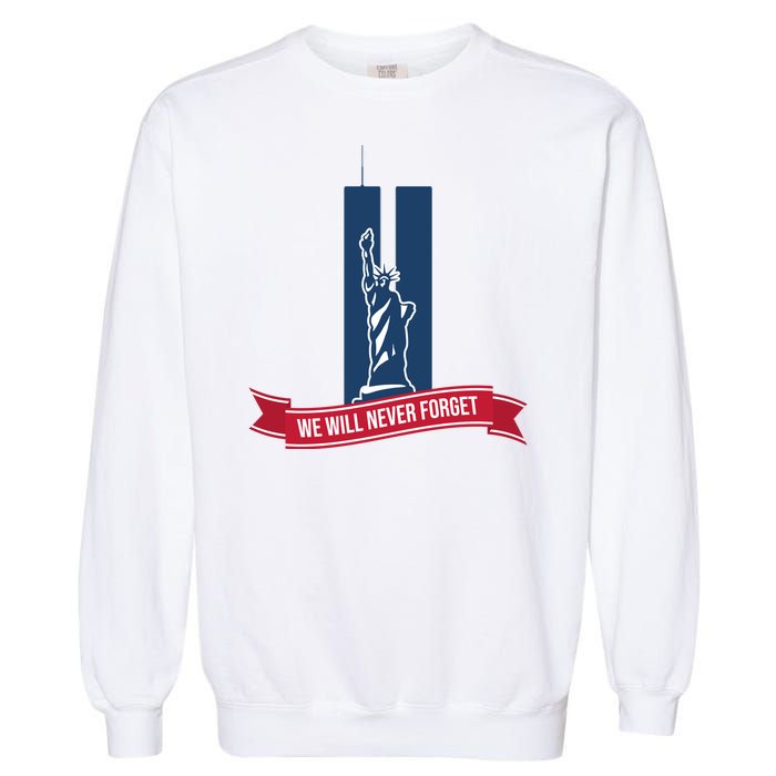 We Will Never Forget 09.11.01 Statue Of Liberty Garment-Dyed Sweatshirt