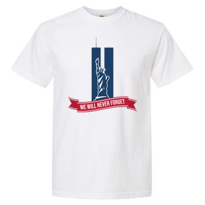 We Will Never Forget 09.11.01 Statue Of Liberty Garment-Dyed Heavyweight T-Shirt