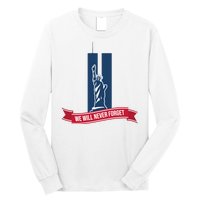 We Will Never Forget 09.11.01 Statue Of Liberty Long Sleeve Shirt