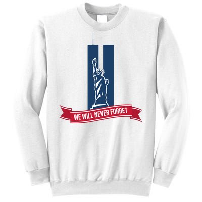 We Will Never Forget 09.11.01 Statue Of Liberty Sweatshirt