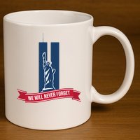 We Will Never Forget 09.11.01 Statue Of Liberty 11oz C Handle Ceramic Mug