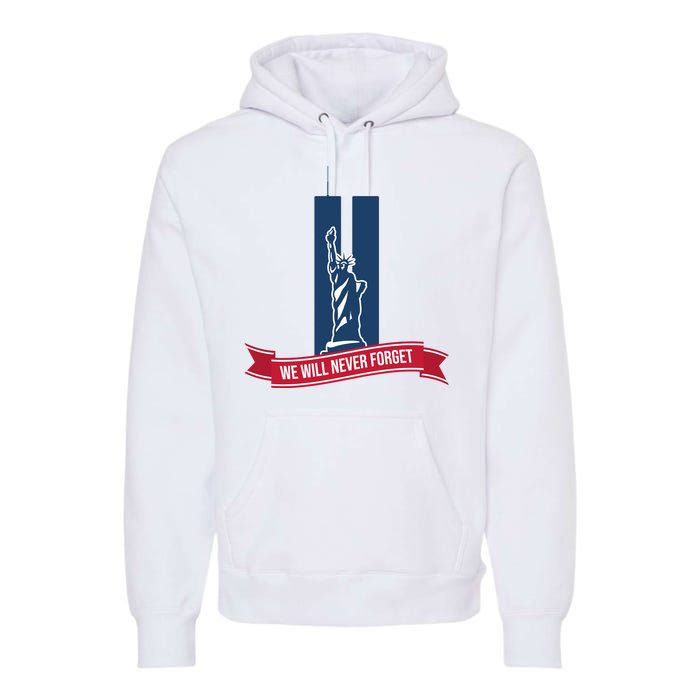 We Will Never Forget 09.11.01 Statue Of Liberty Premium Hoodie