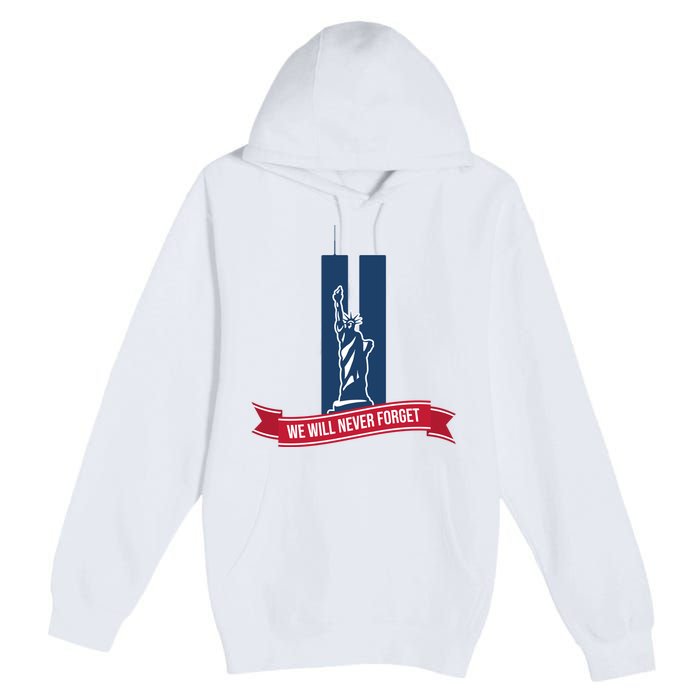 We Will Never Forget 09.11.01 Statue Of Liberty Premium Pullover Hoodie