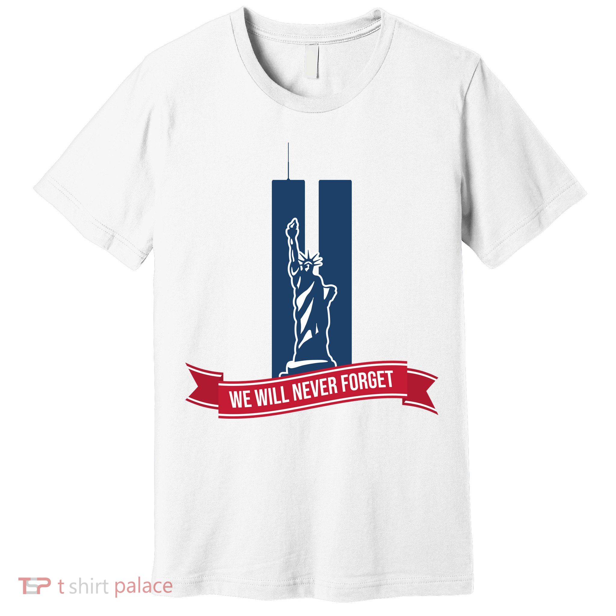 We Will Never Forget 09.11.01 Statue Of Liberty Premium T-Shirt