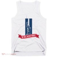 We Will Never Forget 09.11.01 Statue Of Liberty Tank Top