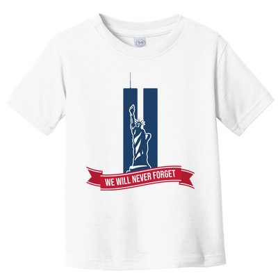 We Will Never Forget 09.11.01 Statue Of Liberty Toddler T-Shirt