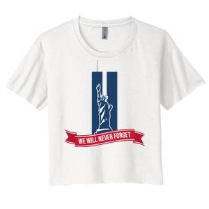 We Will Never Forget 09.11.01 Statue Of Liberty Women's Crop Top Tee