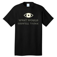 What Would Orwell Think Tall T-Shirt