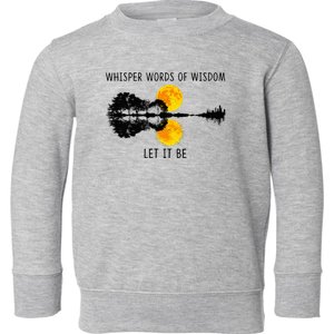 Whisper Words Of Wisdom Letit Be Guitar Lake Shadow Toddler Sweatshirt