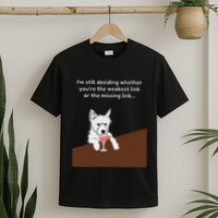 Westie “Weakest Or Missing Link” Insult Graphic T-Shirt