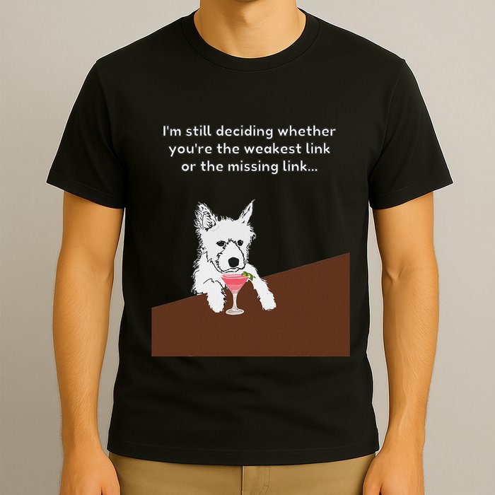 Westie “Weakest Or Missing Link” Insult Graphic T-Shirt