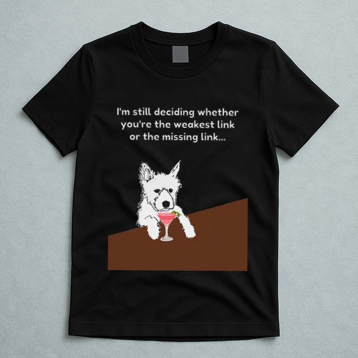 Westie “Weakest Or Missing Link” Insult Graphic T-Shirt